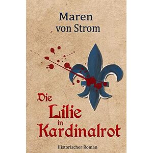 Maren von Strom - GEBRAUCHT Die Lilie in Kardinalrot