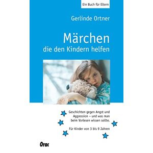 Gerlinde Ortner - GEBRAUCHT Märchen, die den Kindern helfen: Geschichten gegen Angst und Aggression, und was man beim Vorlesen wissen sollte