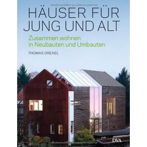 Thomas Drexel - GEBRAUCHT Häuser für Jung und Alt: Zusammen wohnen in Neubauten und Umbauten