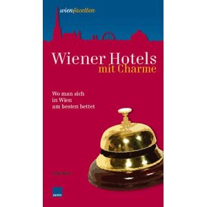 Sonja Ulrich - GEBRAUCHT Wiener Hotels mit Charme: Wo man sich in Wien am besten bettet