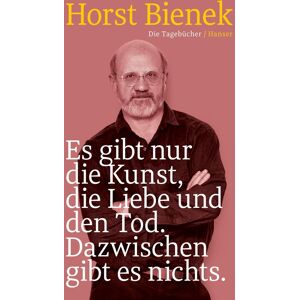 GEBRAUCHT Es gibt nur die Kunst, die Liebe und den Tod. Dazwischen gibt es nichts: Die Tagebücher 1951–1990