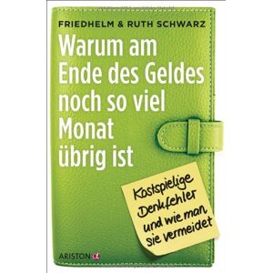 Friedhelm Schwarz - GEBRAUCHT Warum am Ende des Geldes noch so viel Monat übrig ist: Kostspielige Denkfehler und wie man sie vermeidet