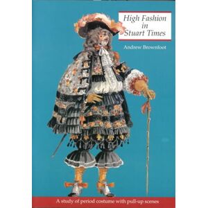 Andrew Brownfoot - GEBRAUCHT High Fashion in Stuart Times: A Study of Period Costume with Pull-up Scenes (History and Costume)