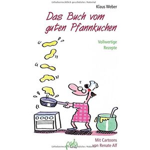 Klaus Weber - GEBRAUCHT Das Buch vom guten Pfannkuchen: Vollwertige Rezepte