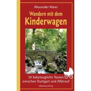 Alexander Maier - GEBRAUCHT Wandern mit dem Kinderwagen: 30 babytaugliche Touren zwischen Stuttgart und Albtrauf