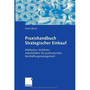 Mario Büsch - GEBRAUCHT Praxishandbuch Strategischer Einkauf: Methoden, Verfahren, Arbeitsblätter für professionelles Beschaffungsmanagement