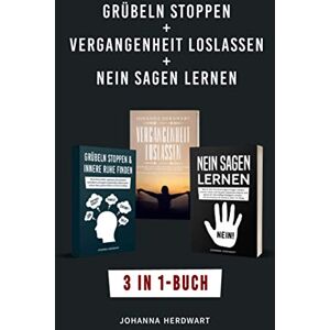 Johanna Herdwart - GEBRAUCHT Grübeln stoppen + Vergangenheit loslassen + Nein sagen lernen: 3 in 1-Buch - Negative Glaubenssätze loswerden, lernen loszulassen & Grenzen setzen, um deine Zukunft mit Gelassenheit zu gestalten