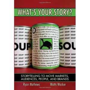 Ryan Mathews - GEBRAUCHT What's Your Story?: Storytelling to Move Markets, Audiences, People, and Brands