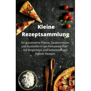 GEBRAUCHT Kleine Rezeptsammlung: für gusseiserne Pfanne, Zaubermeister und Kuchenform von Pampered Chef - mit der Möglichkeit zum Selbsteintragen von eigenenRezepten