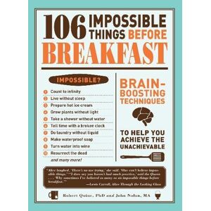 Robert Quine PhD - GEBRAUCHT 106 Impossible Things Before Breakfast: Brain Boosting Techniquesto Help You Achieve the Unachievable