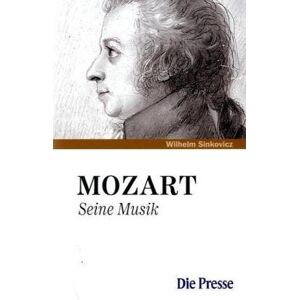 Wilhelm Sinkovicz - GEBRAUCHT Mozart. Seine Musik