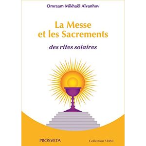 Aivanhov, Omraam Mikhael - GEBRAUCHT La Messe et les Sacrements : Des rites solaires