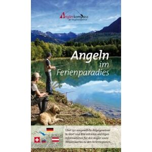 Monika Burtscher - GEBRAUCHT Angeln im Ferienparadies: Der erste Angelführer für das Dreiländereck Deutschland, Österreich und die Schweiz. Über 160 ausgewählte Angelgewässer in Wort und Bild mit allen Informationen für Angler.