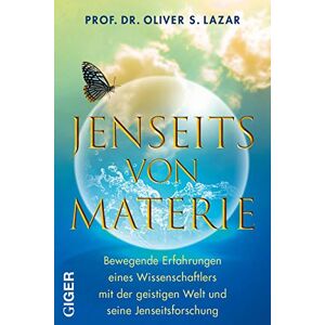 Oliver Dr. Lazar - GEBRAUCHT Jenseits von Materie: Bewegende Erfahrungen eines Wissenschaftlers mit der geistigen Welt und seine Jenseitsforschung