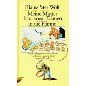 Klaus-Peter Wolf - GEBRAUCHT Meine Mutter haut sogar Django in die Pfanne