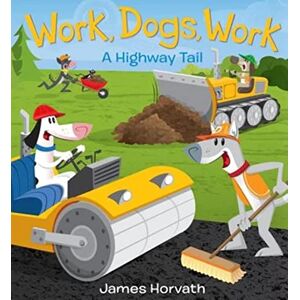 James Horvath - GEBRAUCHT Work, Dogs, Work: A Highway Tail