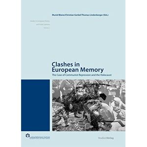 Muriel Blaive - GEBRAUCHT Clashes in European Memory: The Case of Communist Repression and the Holocaust (Studies in European History and Public Spheres)