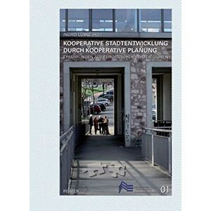 Ingrid Lübke - GEBRAUCHT Kooperative Stadtentwicklung durch kooperative Planung: Erfahrungen aus europäischen Stadt-Regionen (Schriften des Fachbereichs Architektur, Stadtplanung, Landschaftsplanung der Universität Kassel)