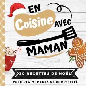 INE, FOOD CUIS’ - GEBRAUCHT EN CUISINE AVEC MAMAN: Mon premier livre de cuisine 30 recettes de NOËL faciles pour enfants Quiz, astuces, tests et lexiques culinaires Pour ... son enfant dès 8 ans (CUISINER EN FAMILLE)