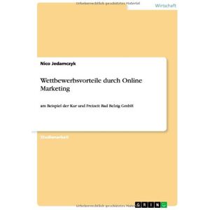Nico Jedamczyk - Wettbewerbsvorteile durch Online Marketing: am Beispiel der Kur und Freizeit Bad Belzig GmbH