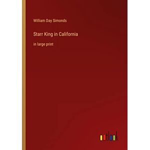 Simonds, William Day - Starr King in California: in large print