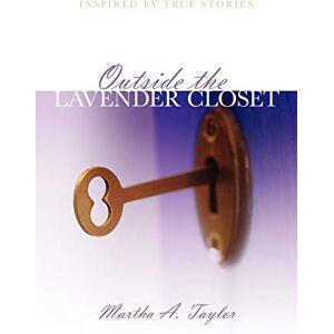 Taylor, Martha A. - Outside the Lavender Closet: Inspired by True Stories