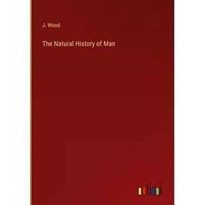 J. Wood - The Natural History of Man