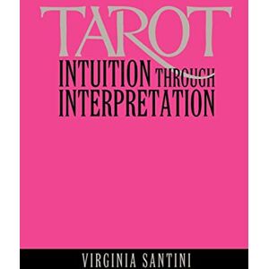 Virginia Santini - Tarot: Intuition Through Interpretation