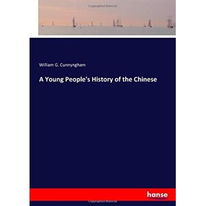 Cunnyngham, William G. Cunnyngham - A Young People's History of the Chinese