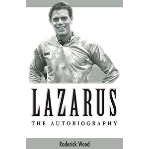 Roderick Wood - Lazarus - The Autobiography