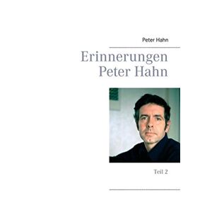 Peter Hahn - Erinnerungen Peter Hahn: Teil 2