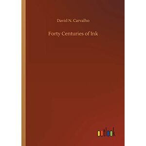 Carvalho, David N. - Forty Centuries of Ink