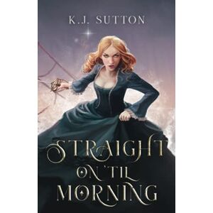 K.J. Sutton - Straight On 'Til Morning