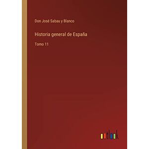 Sabau y Blanco, Don José - Historia general de España: Tomo 11