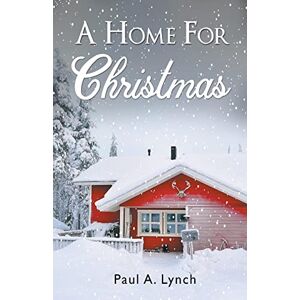 Lynch, Paul A. - A Home For Christmas