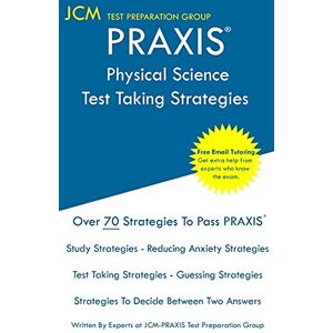 Jcm-Praxis Test Preparation Group - PRAXIS 5485 Physical Science - Test Taking Strategies