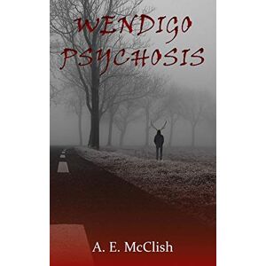 McClish, A E - Wendigo Psychosis