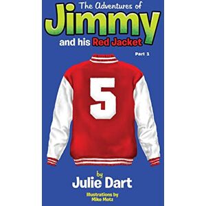 Julie Dart - The Adventures of Jimmy and his Red Jacket: Part 1