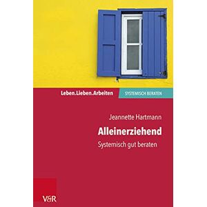 Jeannette Hartmann - Alleinerziehend: Systemisch gut beraten (Leben. Lieben. Arbeiten: systemisch beraten)