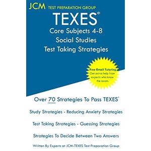 Jcm-Texes Test Preparation Group - TEXES Core Subjects 4-8 Social Studies - Test Taking Strategies: TEXES 808 Exam - Free Online Tutoring - New 2020 Edition - The latest strategies to pass your exam.