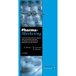 Fred Harms - Pharma-Marketing: Gesundheitsökonomische Aspekte einer innovativen Industrie am Beispiel von Deutschland, Österreich und der Schweiz (Forum Marketing und Management, Band 4)