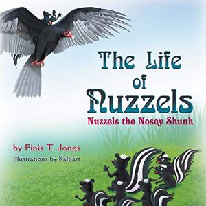 Jones, Finis T - The Life of Nuzzels: Nuzzels the Nosey Skunk
