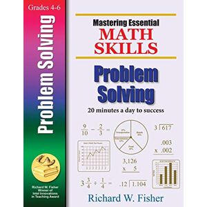 Fisher, Richard W - Mastering Essential Math Skills Problem Solving (Mastering Essential Math Skills): Mastering Essential Math Skills: 20 Minutes a Day to Success