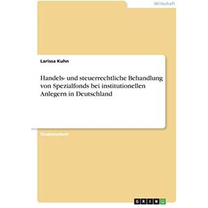 Larissa Kuhn - Handels- und steuerrechtliche Behandlung von Spezialfonds bei institutionellen Anlegern in Deutschland