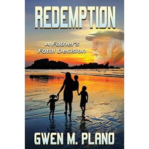 Plano, Gwen M. - Redemption: A Father's Fatal Decision