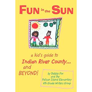 Debbie Fox - Fun in the Sun: A kid's guide to Indian River County and BEYOND!