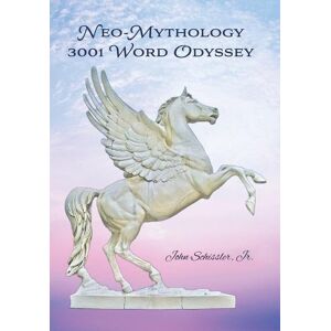 John Schissler Jr. - Neo-Mythology: 3001 Word Odyssey