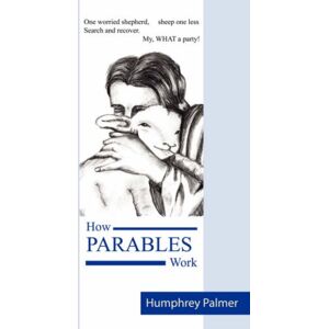 Humphrey Palmer - How Parables Work