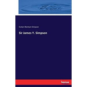 Simpson, Evelyn Blantyre Simpson - Sir James Y. Simpson