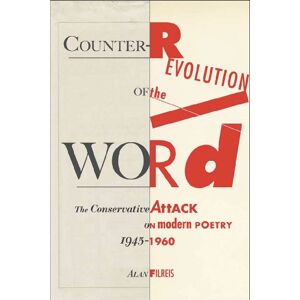 Alan Filreis - Counter-Revolution of the Word: The Conservative Attack on Modern Poetry, 1945-1960